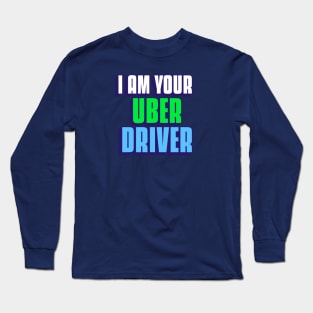 I'm Your Uber Driver t shirt funny meme humor gen z Uber Eats Long Sleeve T-Shirt